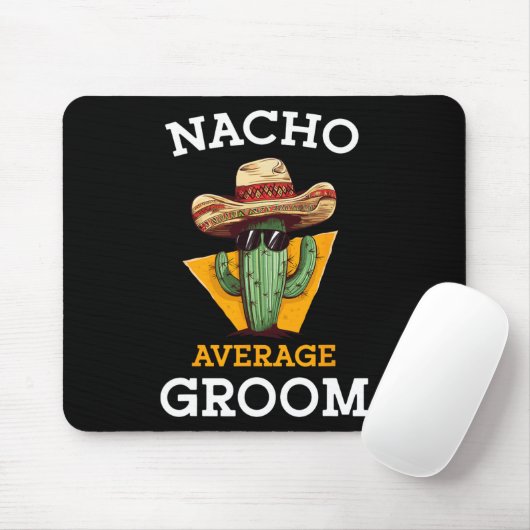 Nacho Average Groom Wedding Fun Future Husband Cin Mousepad (Mit Mouse)