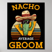 Nacho Average Groom Wedding Fun Future Husband Cin Poster (Vorne)