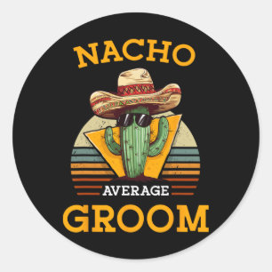 Nacho Average Groom Wedding Fun Future Husband Cin Runder Aufkleber
