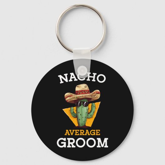 Nacho Average Groom Wedding Fun Future Husband Cin Schlüsselanhänger (Vorderseite)