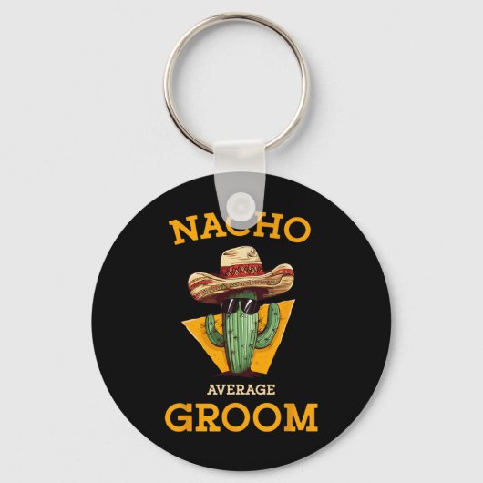 Nacho Average Groom Wedding Fun Future Husband Cin Schlüsselanhänger (Vorderseite)