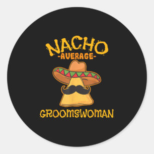 Nacho Average Groomswoman Mexican Cinco De Mayo Fi Runder Aufkleber