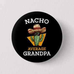 Nacho Average Großvater Funny Mexican Papa Cinco D Button