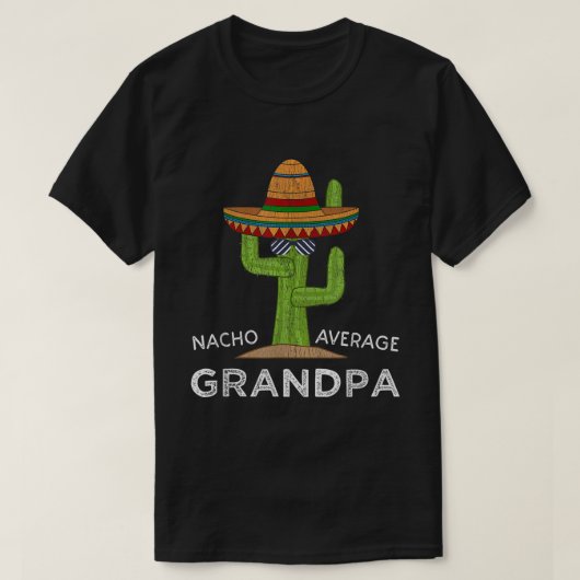 Nacho Average Großvater Funny Sombrero Cactus T-Sh T-Shirt (Design vorne)