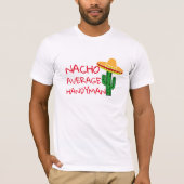 Nacho Average Handyman Beach Cinco De Mayo Fiesta T-Shirt (Vorderseite)