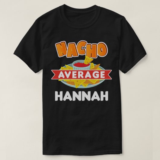 Nacho Average HANNAH Funny Name Puft Geschenk T Sh T-Shirt (Design vorne)