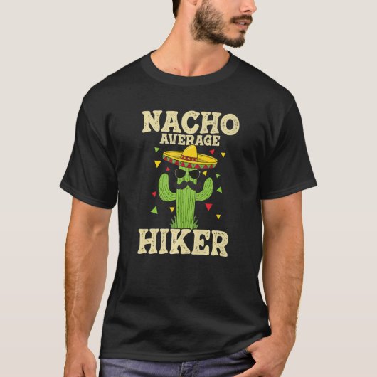 Nacho Average Hiker Climber Trekker Mountaineer Hi T-Shirt (Vorderseite)