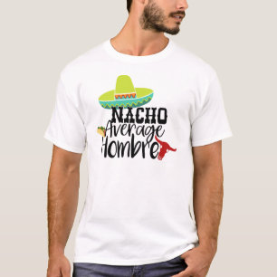 Nacho Average Hombre Shirt - Lustiges Slogan T-Shi