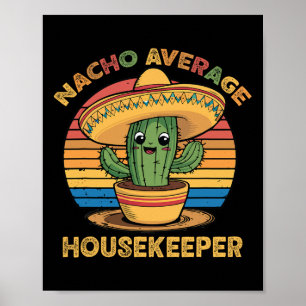 Nacho Average Housekeeper Mexican Cinco De Mayo Fu Poster