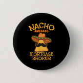 Nacho Average Hypothekenmakler Agent Cinco De Button (Vorderseite)