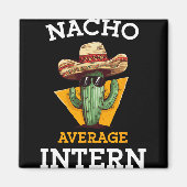 Nacho Average Intern Funny New Job Coworker Office Magnet (Vorne)