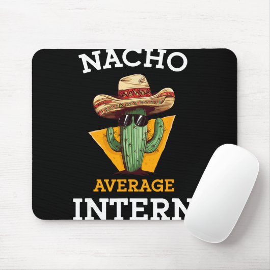 Nacho Average Intern Funny New Job Coworker Office Mousepad (Mit Mouse)