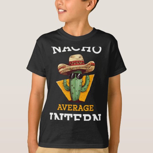 Nacho Average Intern Funny New Job Coworker Office T-Shirt (Vorderseite)