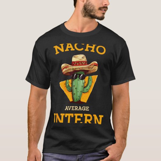 Nacho Average Intern Funny New Job Coworker Office T-Shirt (Vorderseite)