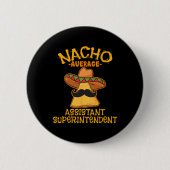 Nacho Average Istant Superintendent Cinco De Mayo Button (Vorderseite)