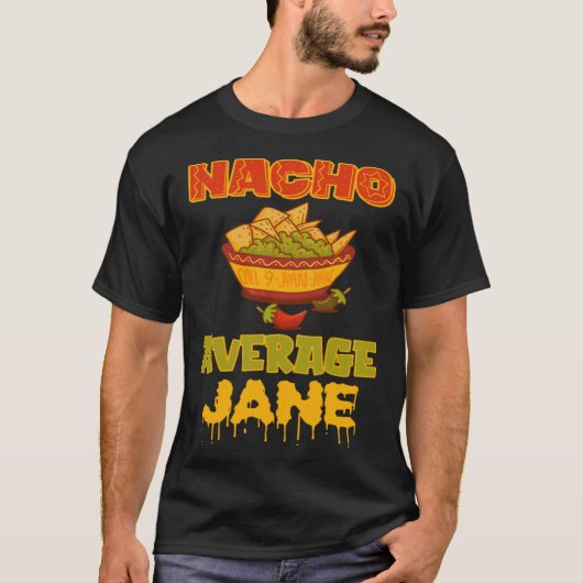 Nacho Average Jane T-Shirt (Vorderseite)