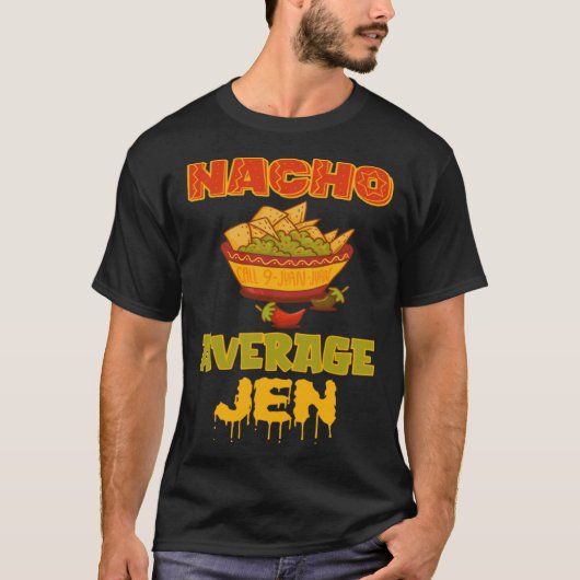 Nacho Average Jen T-Shirt (Vorderseite)