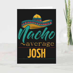 Nacho Average Josh Geschenk Lustig Cinco De Mayo S Karte