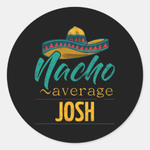 Nacho Average Josh Gift Funny Cinco De Mayo Somber Runder Aufkleber