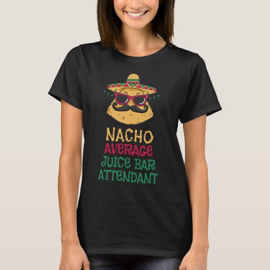 Nacho Average Juice R Mitarbeiter Cinco De Mayo T-Shirt (Vorderseite)