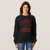 Nacho Average Kindergarten Lehrer Mexican Cinco D Sweatshirt (Vorne ganz)