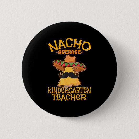 Nacho Average Kindergarten Lehrer Vorschullehrer C Button (Vorderseite)