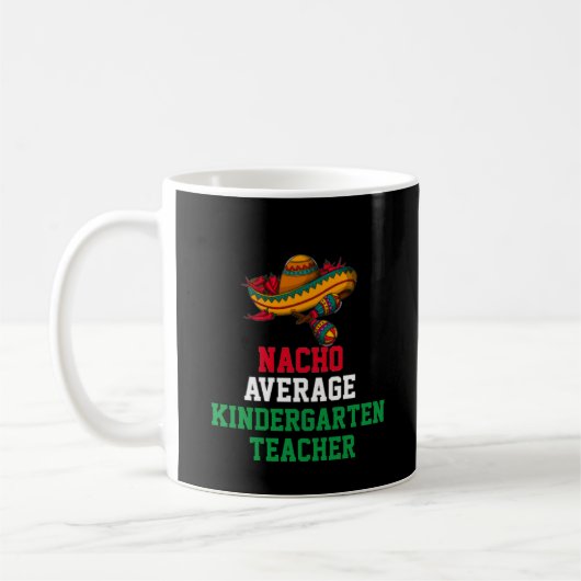 Nacho Average Kindergarten Teacher Tasse (Links)