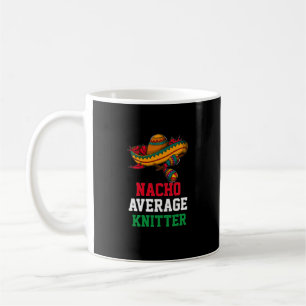 Nacho Average Knitter-Tasse Kaffeetasse