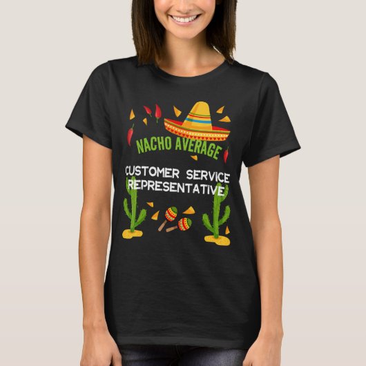 Nacho Average Kundenservice-Mitarbeiter T-Shirt (Vorderseite)