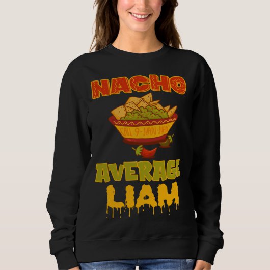 Nacho Average Liam Sweatshirt (Vorderseite)