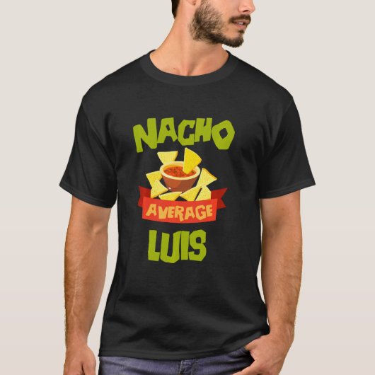 Nacho Average Luis Funny Geburtstag Personalisiert T-Shirt (Vorderseite)