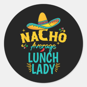 Nacho Average Lunch Lady Chapeau Cinco De Mayo Fie Runder Aufkleber