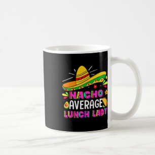 Nacho Average Lunch Lady Cinco De Mayo Fiesta Kaffeetasse
