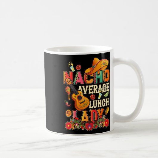 Nacho Average Lunch Lady Cinco De Mayo Fiesta Mexi Kaffeetasse (Rechts)