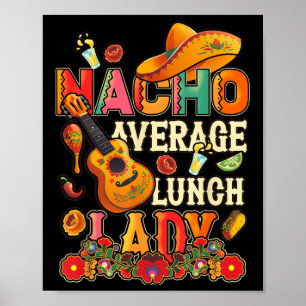 Nacho Average Lunch Lady Cinco De Mayo Fiesta Mexi Poster
