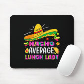 Nacho Average Lunch Lady Cinco De Mayo Fiesta Mousepad (Mit Mouse)