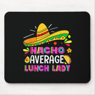 Nacho Average Lunch Lady Cinco De Mayo Fiesta Mousepad