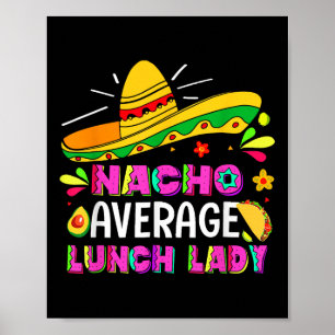 Nacho Average Lunch Lady Cinco De Mayo Fiesta Poster