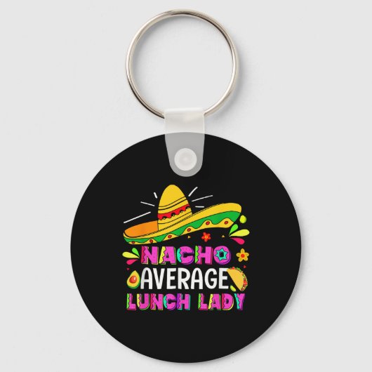 Nacho Average Lunch Lady Cinco De Mayo Fiesta Schlüsselanhänger (Vorderseite)