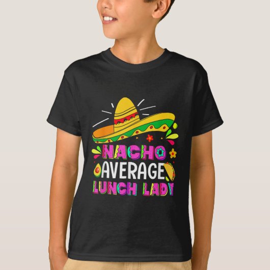 Nacho Average Lunch Lady Cinco De Mayo Fiesta T-Shirt (Vorderseite)
