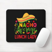 Nacho Average Lunch Lady Cinco De Mayo Funny Mousepad (Mit Mouse)