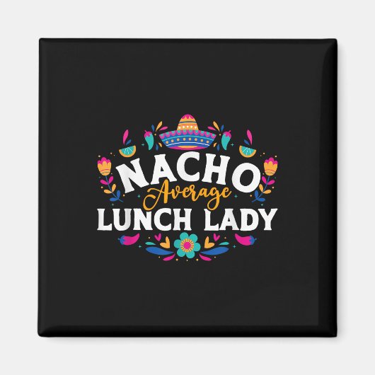 Nacho Average Lunch Lady Cinco De Mayo Matching Fa Magnet (Vorne)