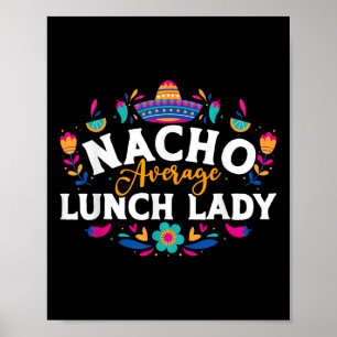 Nacho Average Lunch Lady Cinco De Mayo Matching Fa Poster