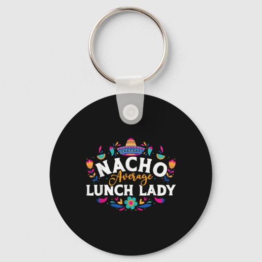 Nacho Average Lunch Lady Cinco De Mayo Matching Fa Schlüsselanhänger (Vorderseite)
