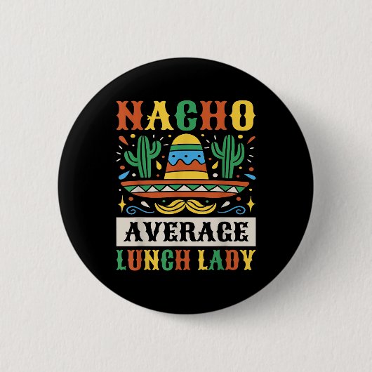 Nacho Average Lunch Lady Cinco De Mayo Mexican Button (Vorderseite)