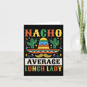 Nacho Average Lunch Lady Cinco De Mayo Mexican Karte
