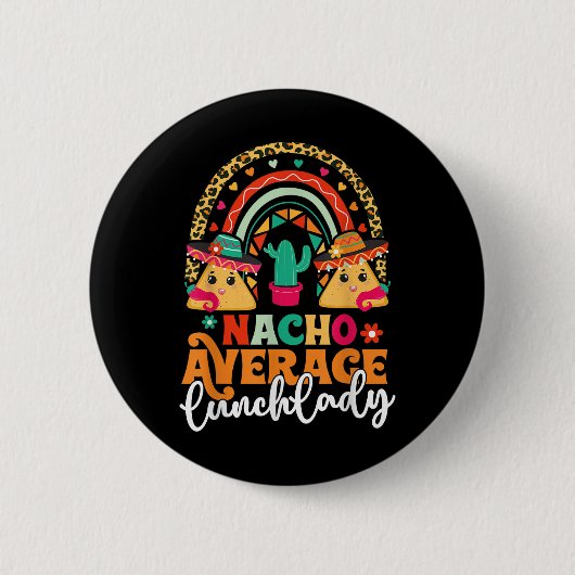 Nacho Average Lunch Lady Cinco De Mayo Mexico Fies Button (Vorderseite)