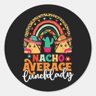 Nacho Average Lunch Lady Cinco De Mayo Mexico Fies Runder Aufkleber