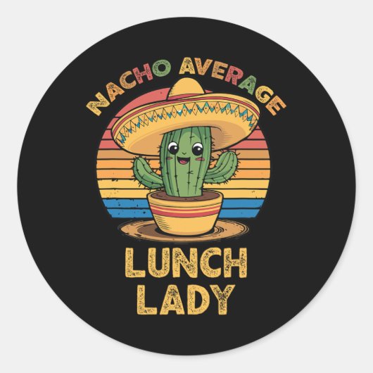 Nacho Average Lunch Lady Mexican Cinco De Mayo Fun Runder Aufkleber (Vorderseite)