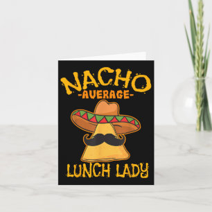 Nacho Average Lunch Lady Mexican Cook Cinco De May Karte